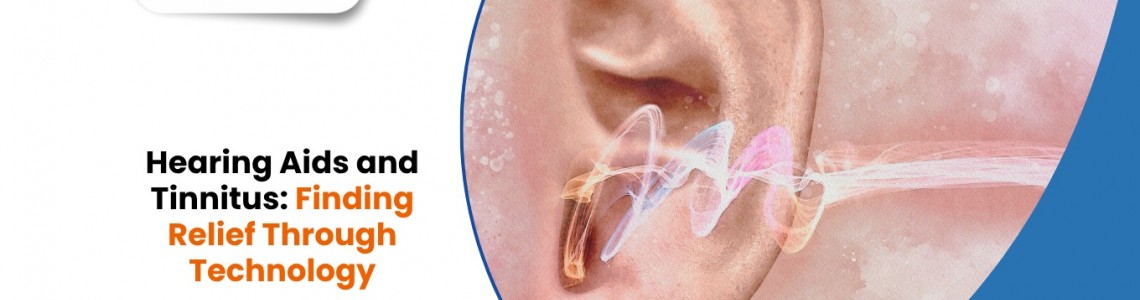 Hearing Aids and Tinnitus: Finding Relief Through Technology
