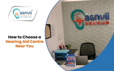 How to Choose a Hearing Aid Centre Near You