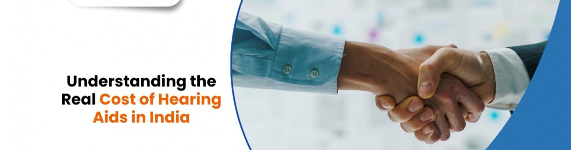 Understanding the Real Cost of Hearing Aids in India