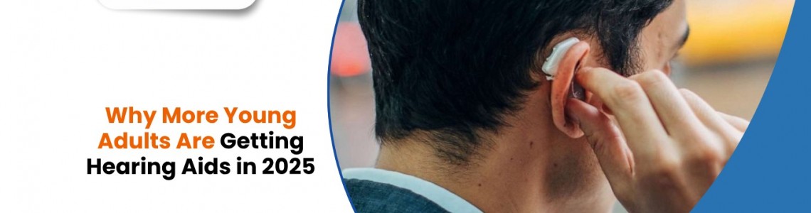 Why More Young Adults Are Getting Hearing Aids in 2025