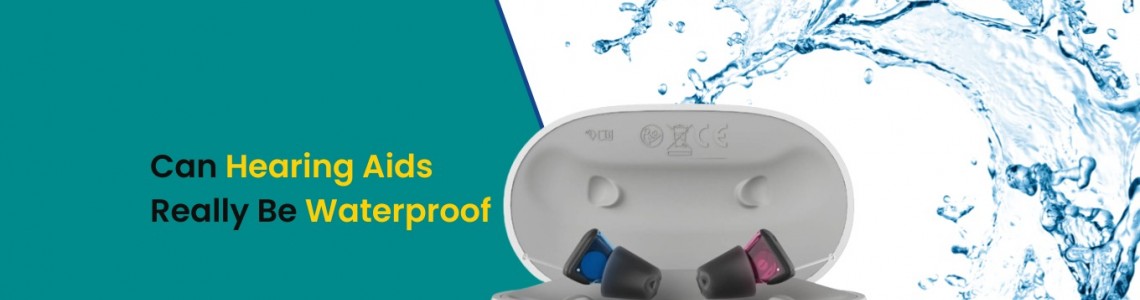 Can Hearing Aids Really Be Waterproof?