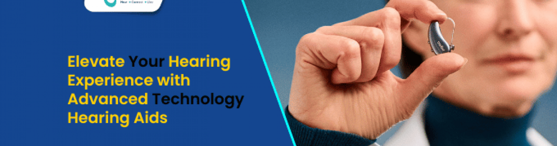 Elevate Your Hearing Experience with Advanced Technology Hearing Aids!
