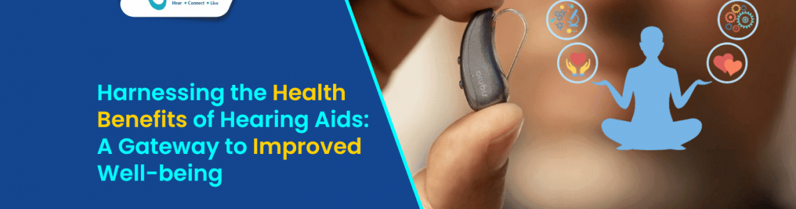Harnessing the Health Benefits of Hearing Aids: A Gateway to Improved Well-being
