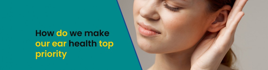 How Do We Make Our Ear Health a Top Priority?