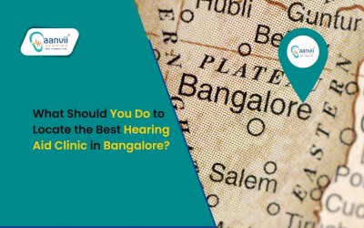 What Should You Do to Locate the Best Hearing Aid Clinic in Bangalore?