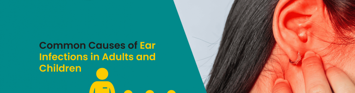 Common Causes of Ear Infections in Adults and Children