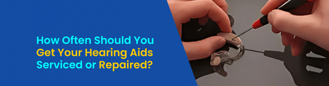 How Often Should You Get Your Hearing Aids Serviced or Repaired?