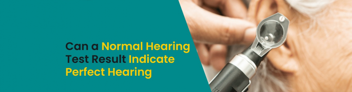 Can a Normal Hearing Test Result Indicate Perfect Hearing?