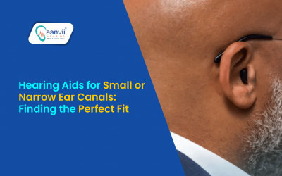 Hearing Aids for Small or Narrow Ear Canals: Finding the Perfect Fit | Aanvii Hearing