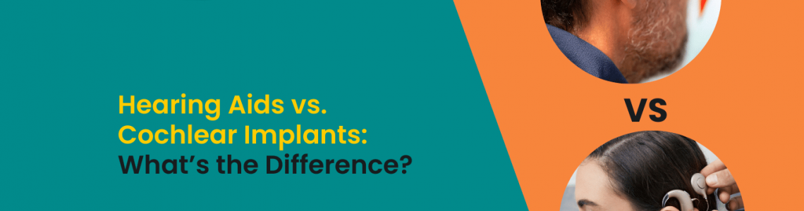 Hearing Aids vs. Cochlear Implants: What’s the Difference?