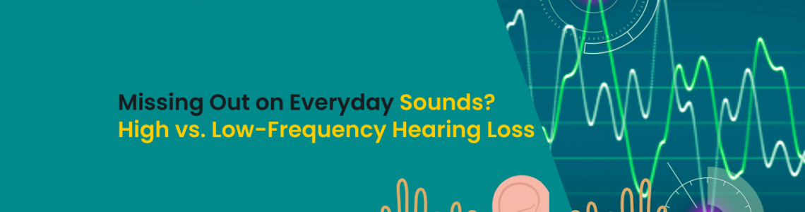Missing Out on Everyday Sounds? High vs. Low-Frequency Hearing Loss