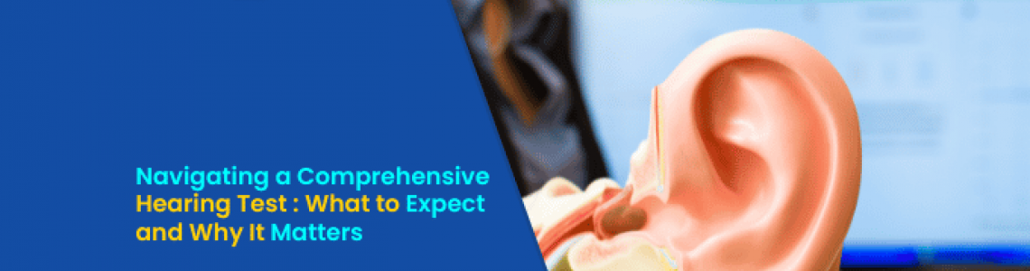 Navigating a Comprehensive Hearing Test: What to Expect and Why It Matters