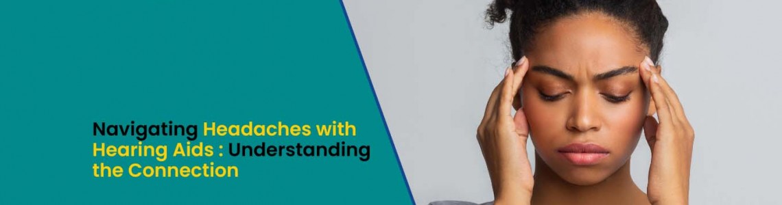 Navigating Headaches with Hearing Aids: Understanding the Connection