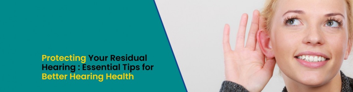 Protecting Your Residual Hearing: Essential Tips for Better Hearing Health