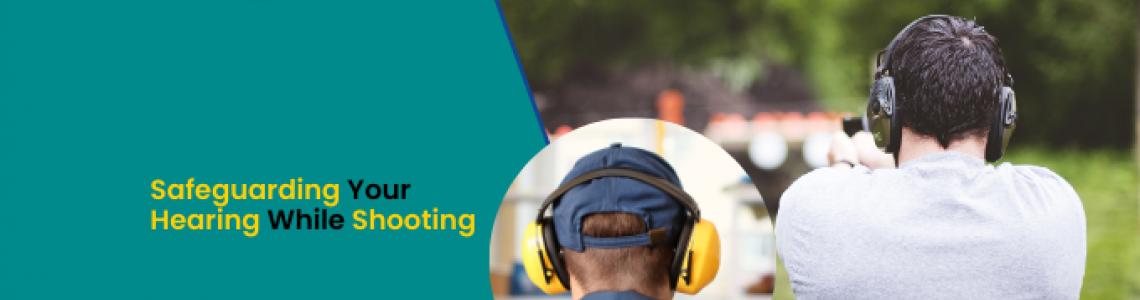 Safeguarding Your Hearing While Shooting
