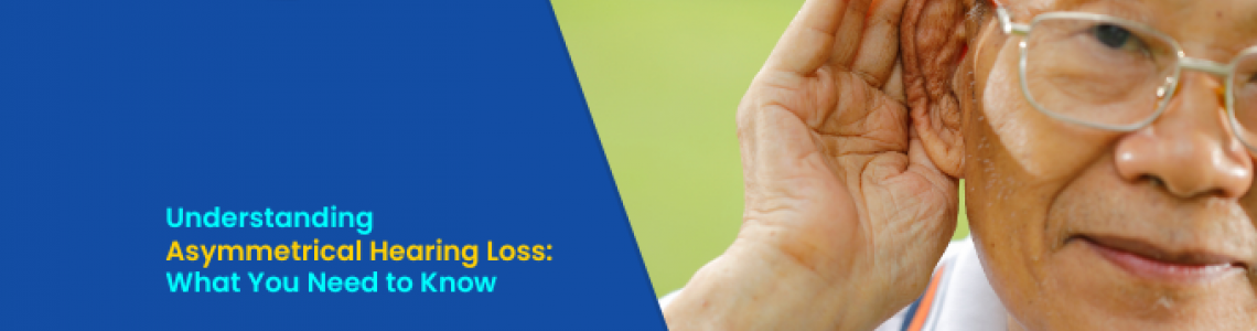 Understanding Asymmetrical Hearing Loss: What You Need to Know
