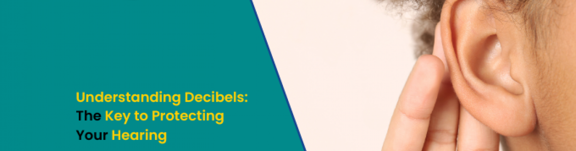 Understanding Decibels: The Key to Protecting Your Hearing