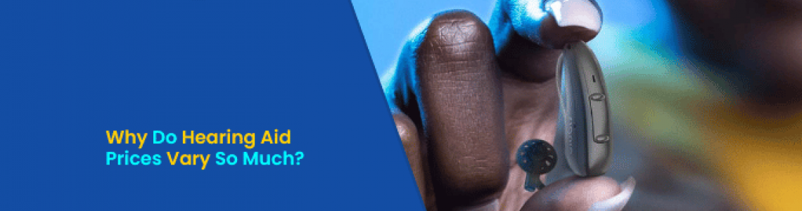 Why Do Hearing Aid Prices Vary So Much?