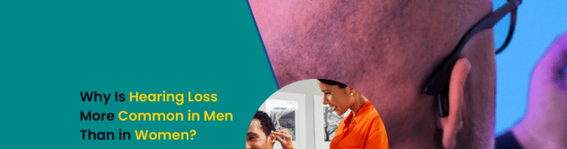 Why Is Hearing Loss More Common in Men Than in Women?