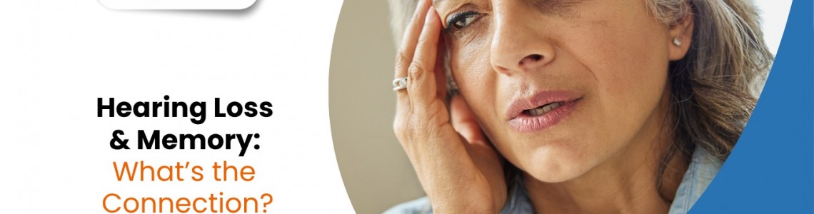 Hearing Loss and Memory: What’s the Connection?