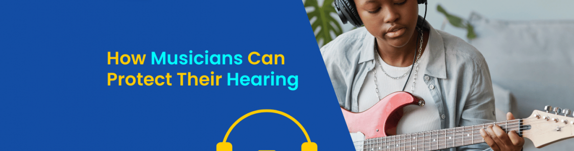 How Musicians Can Protect Their Hearing?