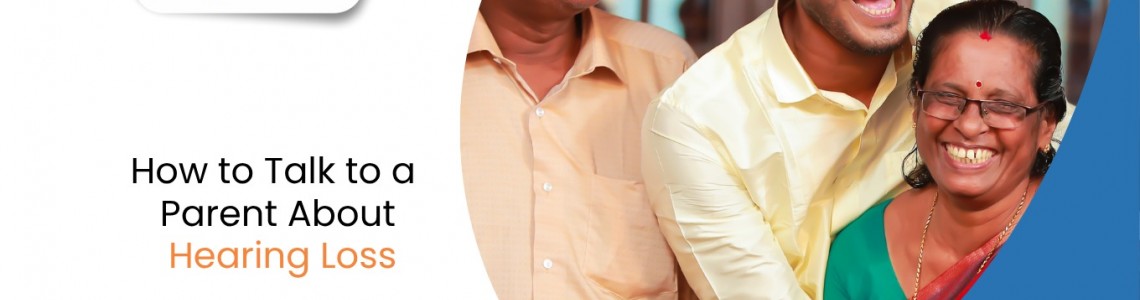 How to Talk to a Parent About Hearing Loss