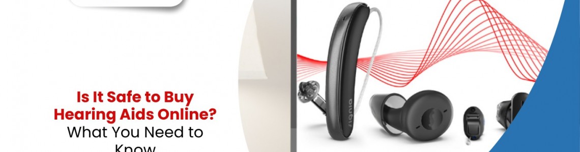 Is It Safe to Buy Hearing Aids Online? What You Need to Know