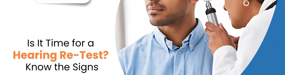 Is It Time for a Hearing Re-Test? Know the Signs