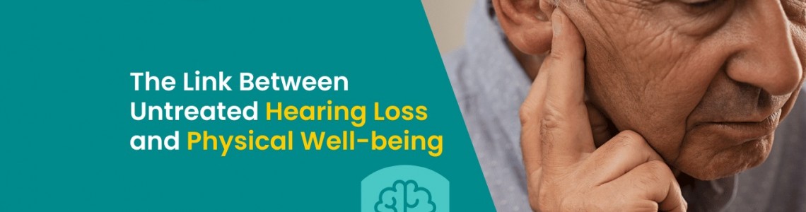 The Link Between Untreated Hearing Loss and Physical Well-being