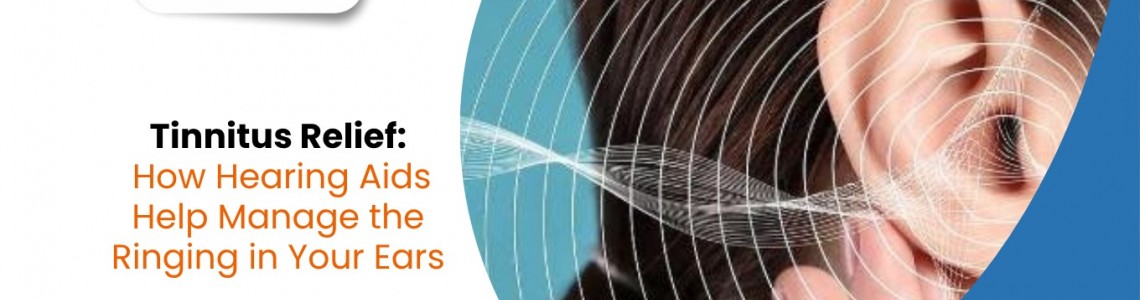 Tinnitus Relief: How Hearing Aids Help Manage the Ringing in Your Ears