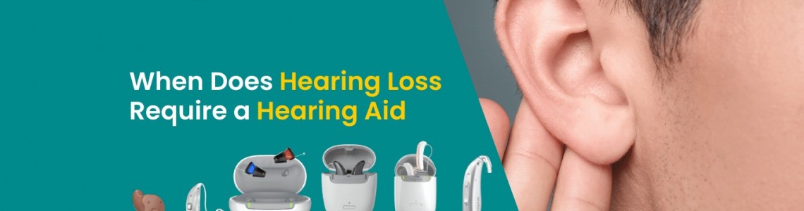 When Does Hearing Loss Require a Hearing Aid?