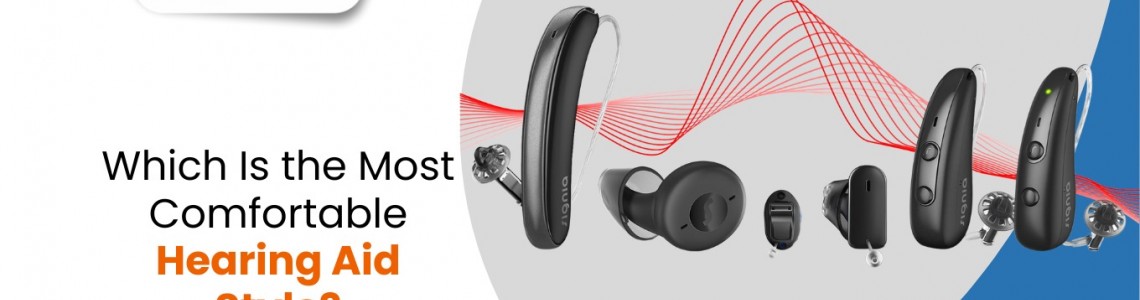Which Is the Most Comfortable Hearing Aid Style?