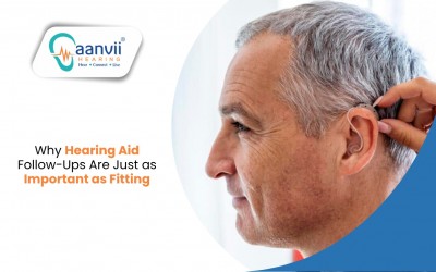 Why Hearing Aid Follow-Ups Are Just as Important as Fitting