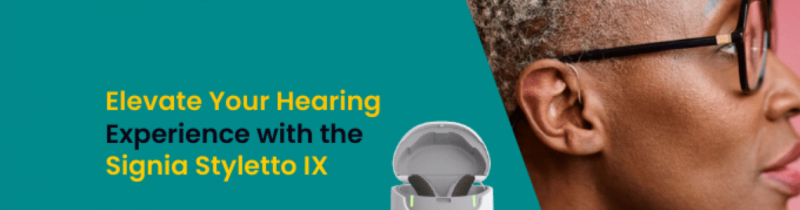 Elevate Your Hearing Experience with the Signia Styletto IX
