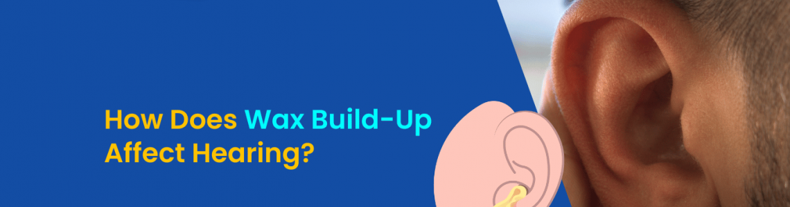 How Does Wax Build-Up Affect Hearing?