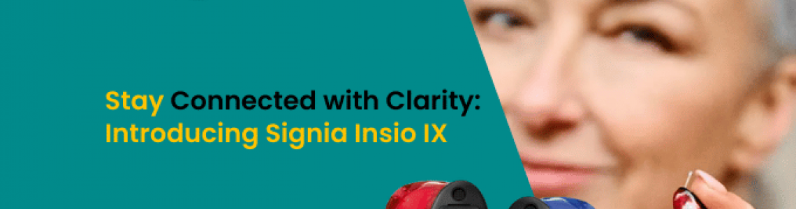 Stay Connected with Clarity: Introducing Signia Insio IX