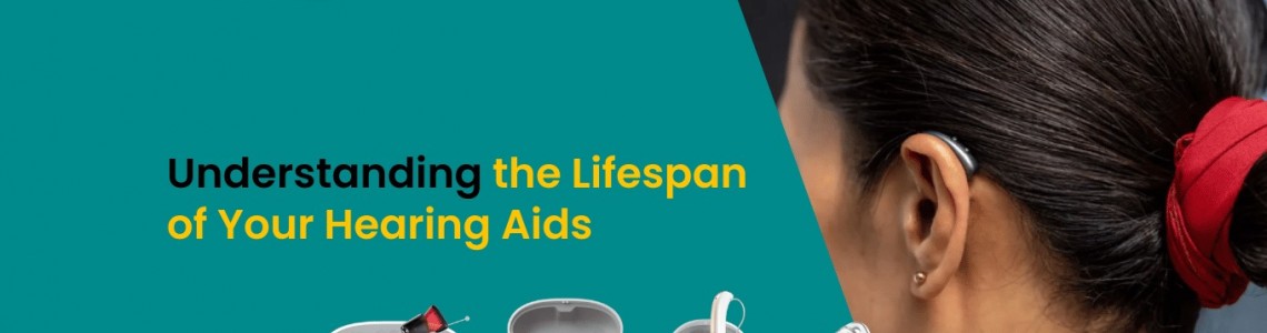 Understanding the Lifespan of Your Hearing Aids