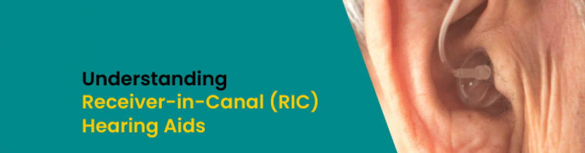Understanding Receiver-in-Canal (RIC) Hearing Aids