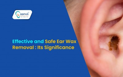 Effective and Safe Ear Wax Removal: Its Significance
