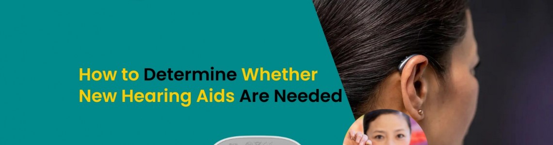 How to Determine Whether New Hearing Aids Are Needed?