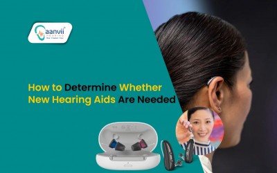 How to Determine Whether New Hearing Aids Are Needed?