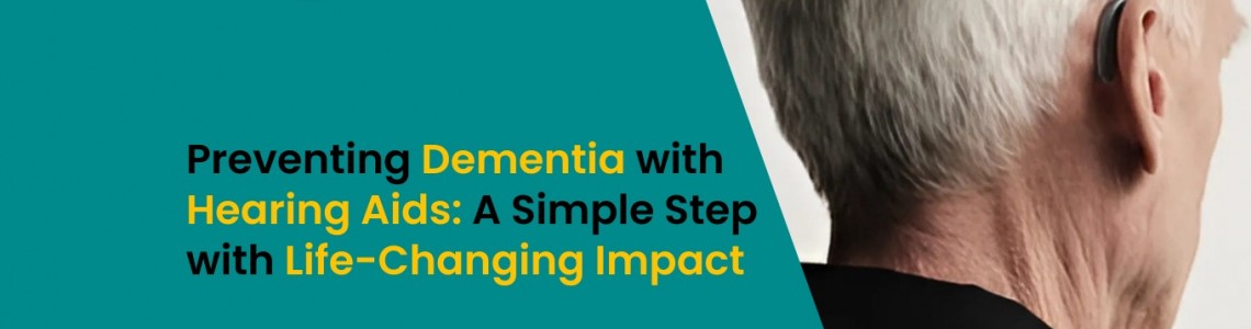 Preventing Dementia with Hearing Aids: A Simple Step with Life-Changing Impact