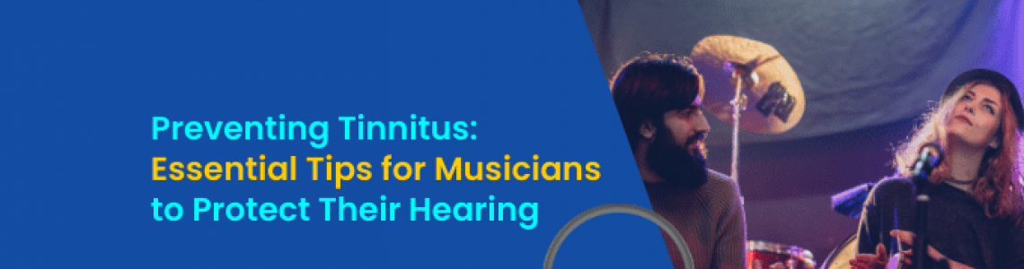 Preventing Tinnitus: Essential Tips for Musicians to Protect Their Hearing