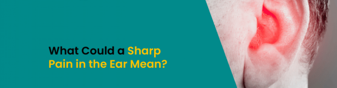 What Could a Sharp Pain in the Ear Mean?