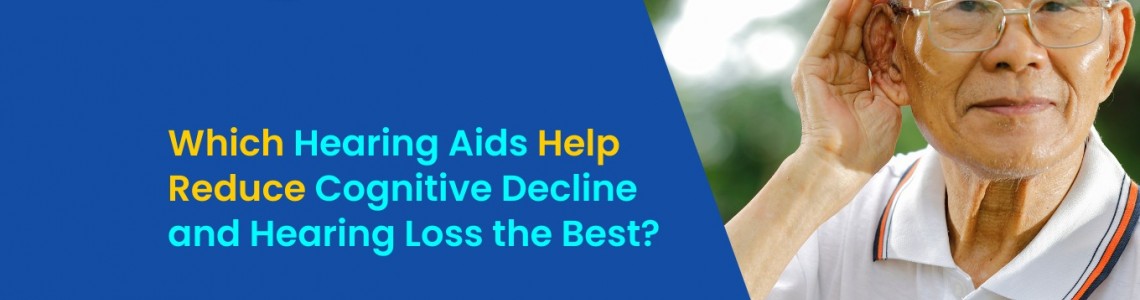Which Hearing Aids Help Reduce Cognitive Decline and Hearing Loss the Best?