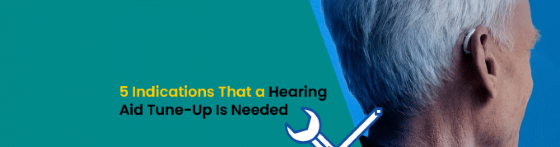 5 Indications That a Hearing Aid Tune-Up Is Needed