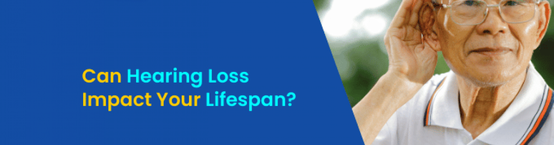 Can Hearing Loss Impact Your Lifespan?