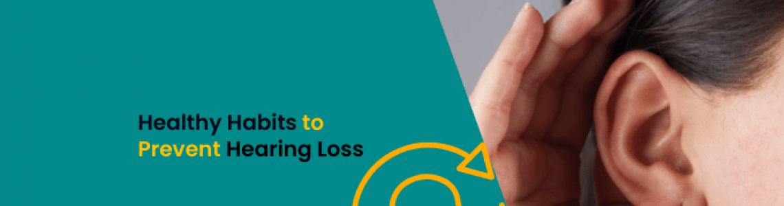 Healthy Habits to Prevent Hearing Loss