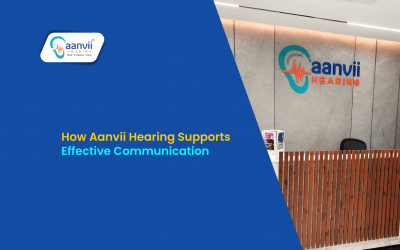 How Aanvii Hearing Supports Effective Communication?