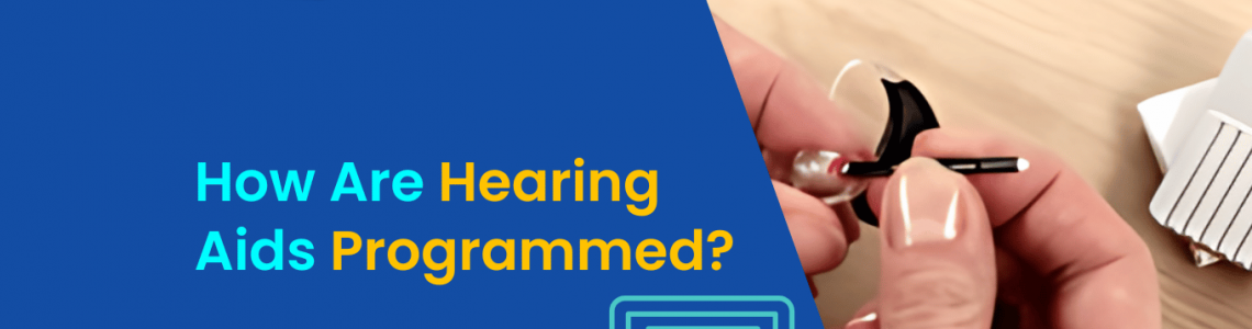 How Are Hearing Aids Programmed?
